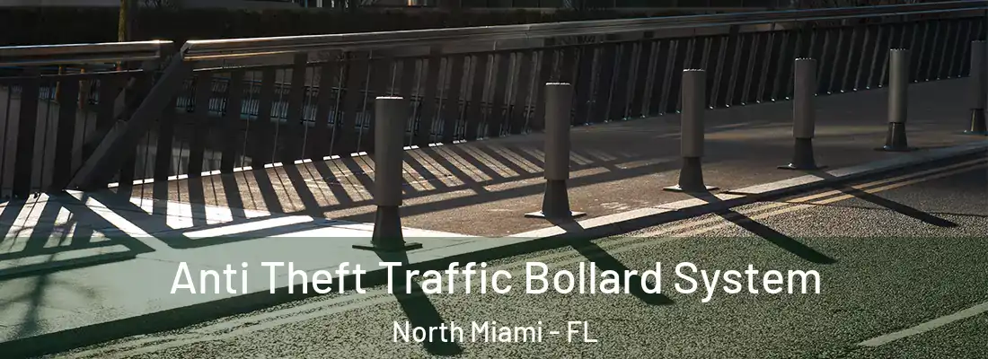 Anti Theft Traffic Bollard System North Miami - FL