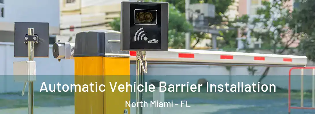  Automatic Vehicle Barrier Installation North Miami - FL