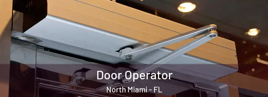 Door Operator North Miami - FL