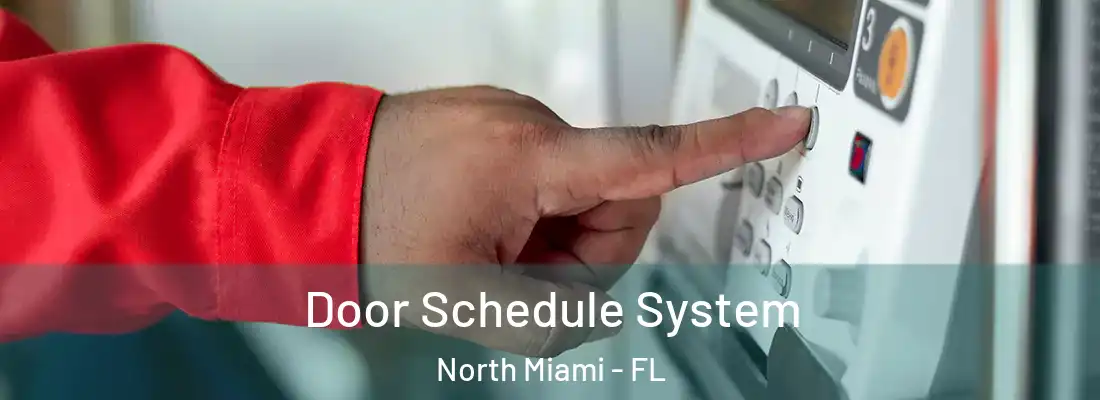  Door Schedule System North Miami - FL