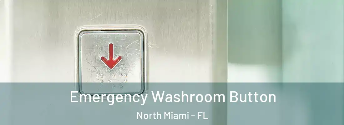  Emergency Washroom Button North Miami - FL