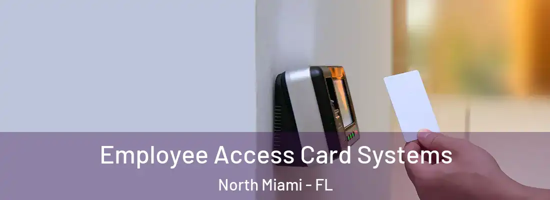  Employee Access Card Systems North Miami - FL
