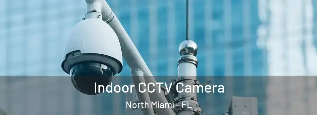  Indoor CCTV Camera North Miami - FL