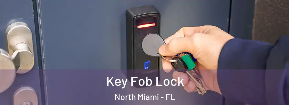  Key Fob Lock North Miami - FL
