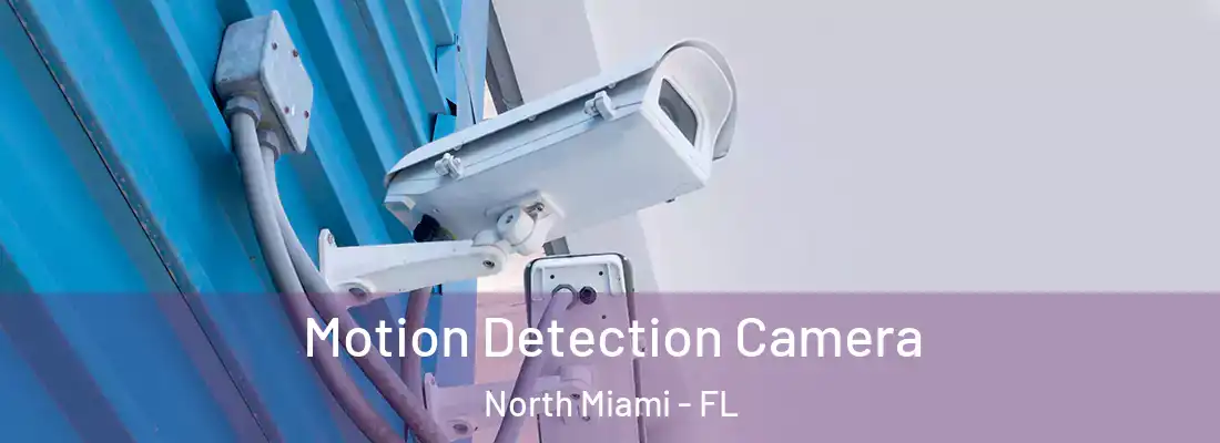  Motion Detection Camera North Miami - FL