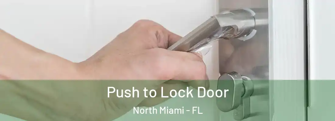 Push to Lock Door North Miami - FL