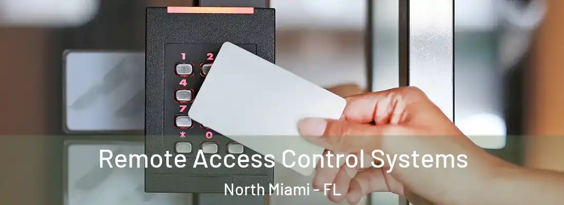  Remote Access Control Systems North Miami - FL