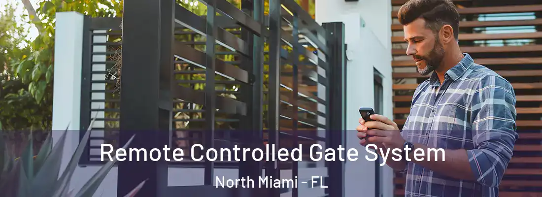  Remote Controlled Gate System North Miami - FL