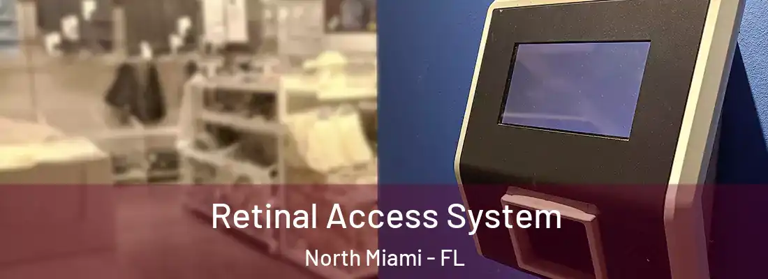  Retinal Access System North Miami - FL