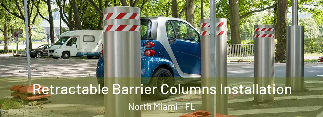  Retractable Barrier Columns Installation North Miami - FL