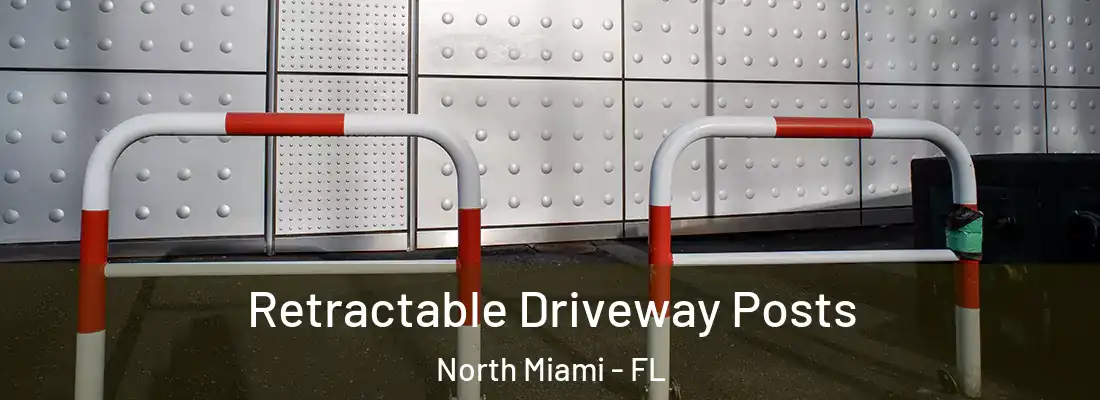  Retractable Driveway Posts North Miami - FL