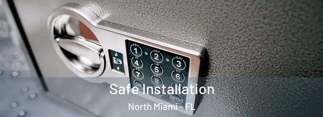  Safe Installation North Miami - FL