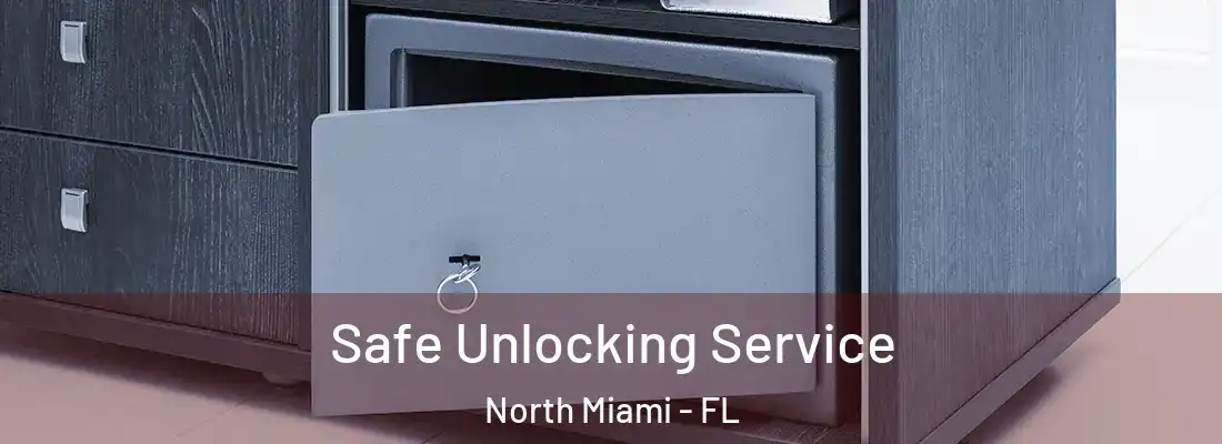  Safe Unlocking Service North Miami - FL