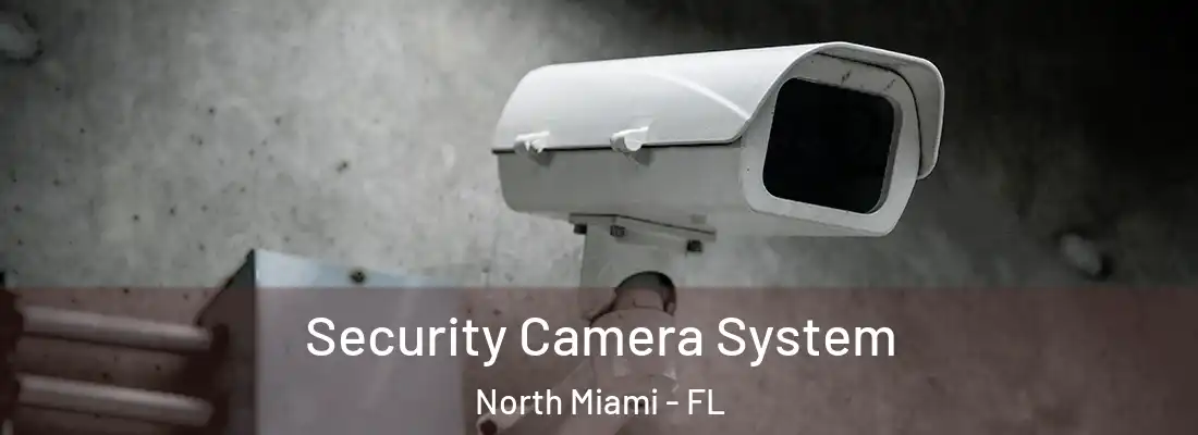  Security Camera System North Miami - FL
