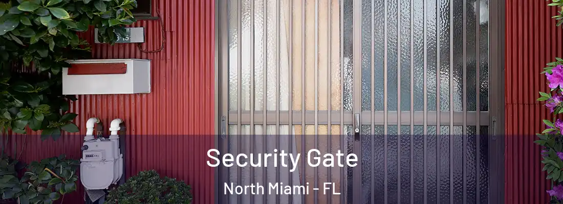  Security Gate North Miami - FL