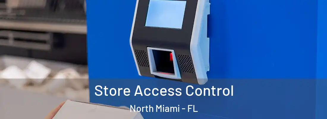  Store Access Control North Miami - FL