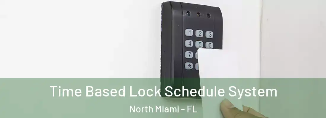  Time Based Lock Schedule System North Miami - FL