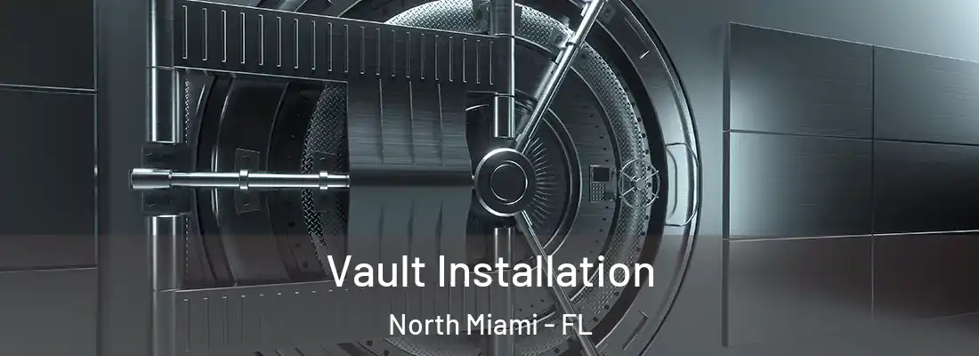  Vault Installation North Miami - FL